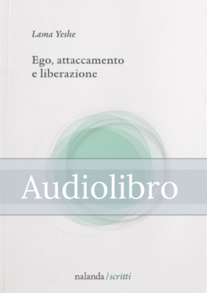 Ego, attaccamento e liberazione (audiolibro)